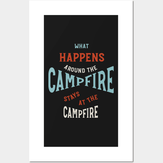 Funny Camping Phrase What Happens Around the Campfire Wall Art by whyitsme